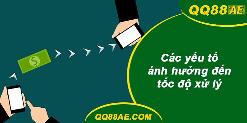 Nạp Rút Tự Động QQ88: Hiểu Trạng Thái Treo Và Xử Lý Đúng Cách 8 Những yếu tố tác động đến thời gian xử lý giao dịch QQ88
