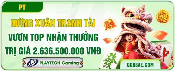 QQ88 12 Mừng xuân tranh tài top vương top nhận thưởng trị giá 2.636.500.000 VNĐ tại QQ88