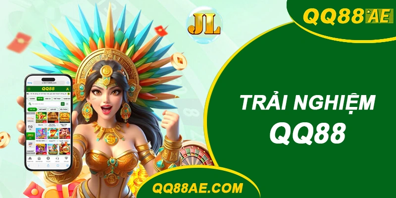 Trải nghiệm QQ88